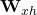 \mathbf W_{xh}